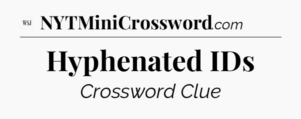 Hyphenated IDs - WSJ Crossword