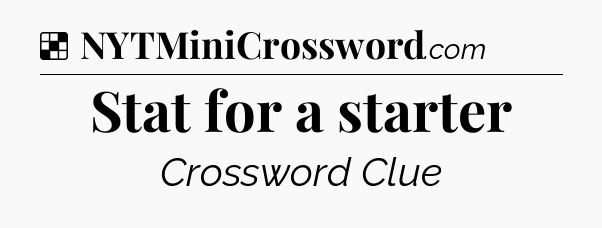 Solution: Stat for a starter - NYT Crossword