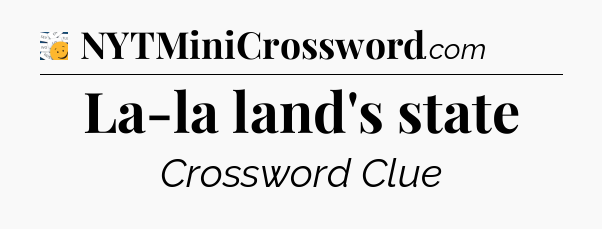 La-la land's state - 7 Little Words