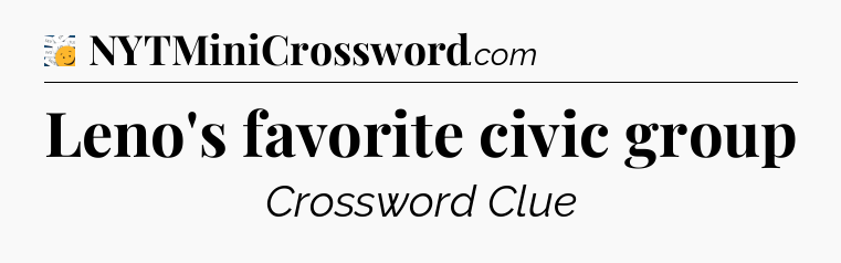 Leno's favorite civic group - 7 Little Words