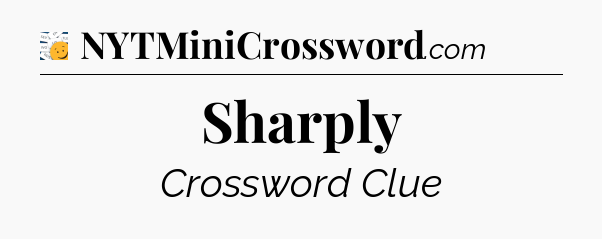 Sharply - 7 Little Words