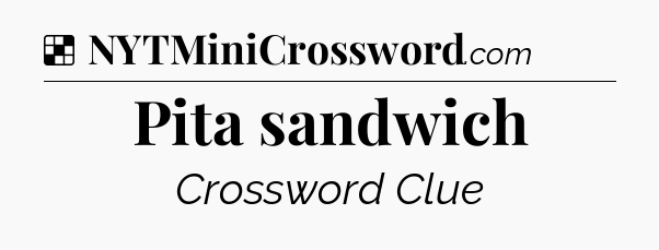 Solution: Pita sandwich - NYT Crossword