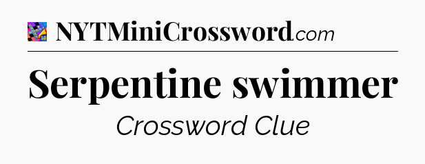 Serpentine swimmer Crossword Clue