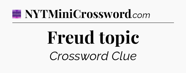 Freud topic - Thomas Joseph Crossword