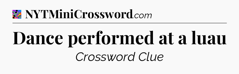 Dance performed at a luau Crossword Clue