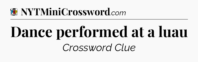 Dance performed at a luau Crossword Clue