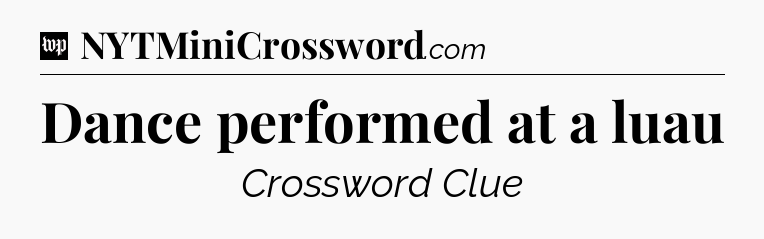 Dance performed at a luau Crossword Clue