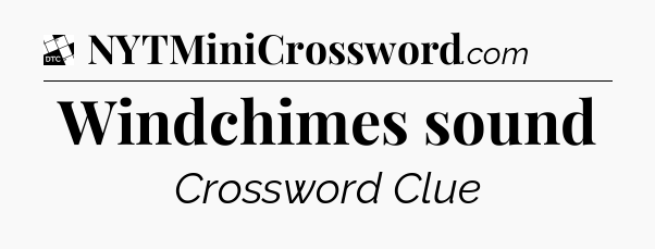 Windchimes sound - Daily Themed Classic Crossword