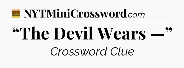 “The Devil Wears —” - Eugene Sheffer Crossword
