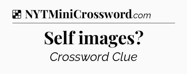 Solution: Self images - NYT Crossword