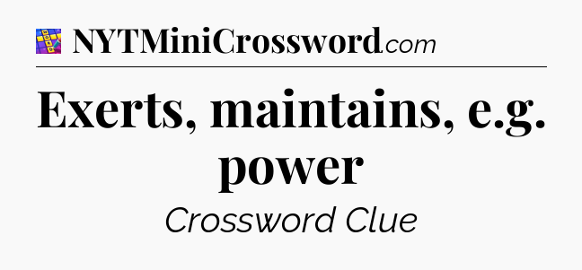 Exerts, maintains, e.g. power Codycross