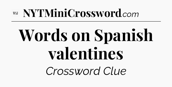 Words on Spanish valentines - WSJ Crossword