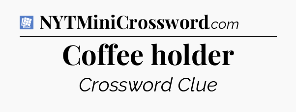Coffee holder Puzzle Page Crossword Clue