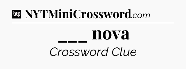 ___ nova Crossword Clue