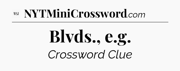 Blvds., e.g - WSJ Crossword