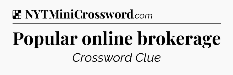Popular online brokerage NYT Crossword