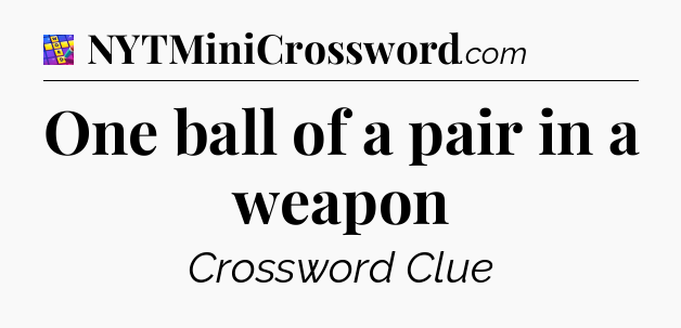 One ball of a pair in a weapon Codycross