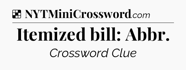 Solution: Itemized bill: Abbr - NYT Crossword