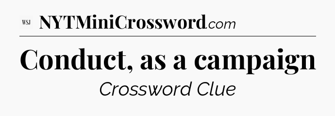 Conduct, as a campaign - WSJ Crossword