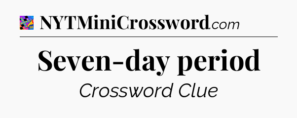 Seven-day period Crossword Clue