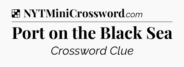 Solution: Port on the Black Sea - NYT Crossword