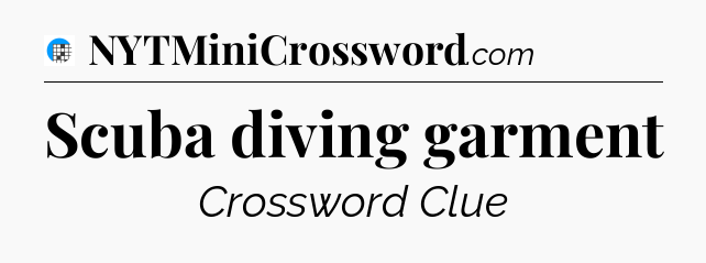 Scuba diving garment Crossword Clue