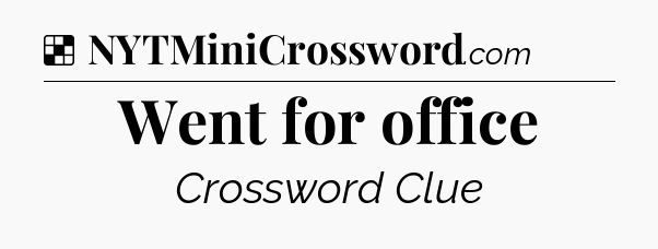 Solution: Went for office - NYT Crossword