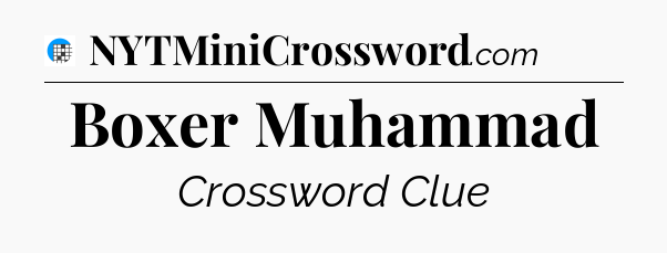 Boxer Muhammad Crossword Clue