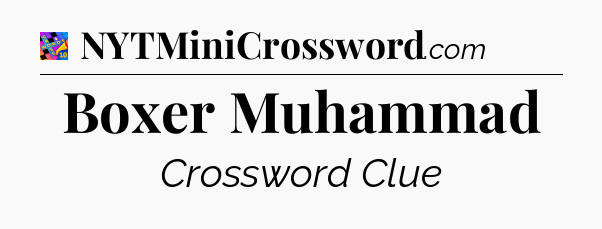 Boxer Muhammad Crossword Clue