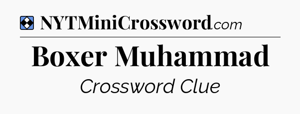 Solution: Boxer Muhammad - NYT Mini Crossword