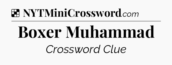 Solution: Boxer Muhammad - NYT Crossword