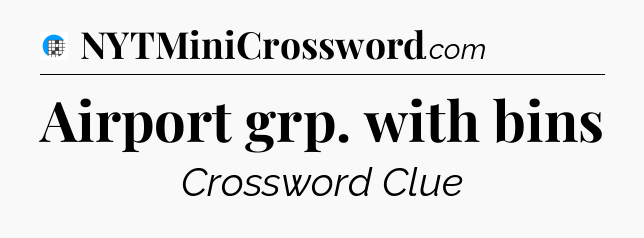 Airport grp. with bins Crossword Clue
