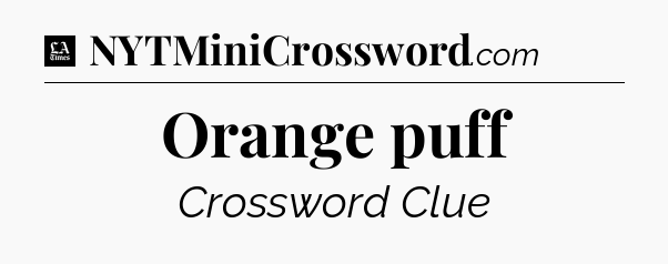 Orange puff - LA Times Crossword
