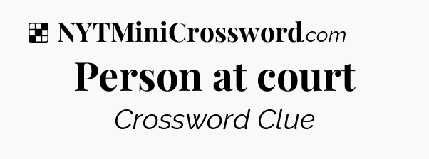Solution: Person at court - NYT Crossword