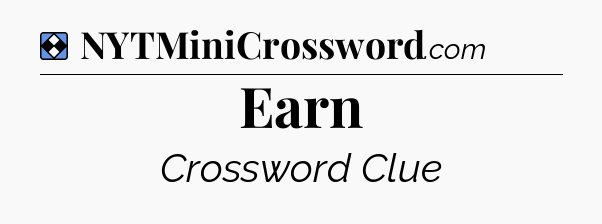 Solution: Earn - NYT Mini Crossword