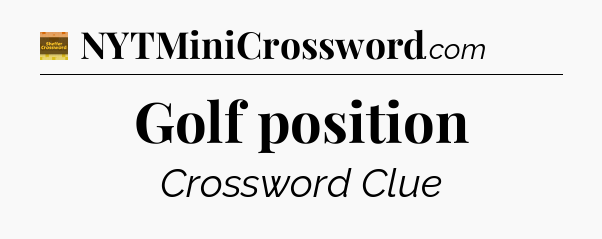 Golf position - Eugene Sheffer Crossword