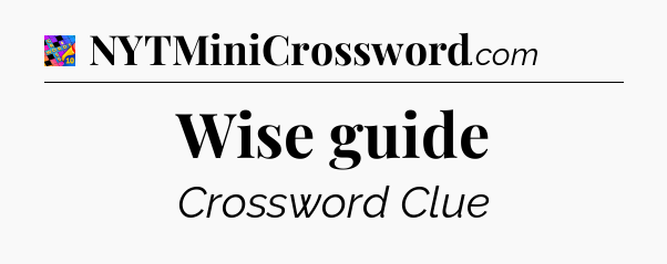 Wise guide Crossword Clue