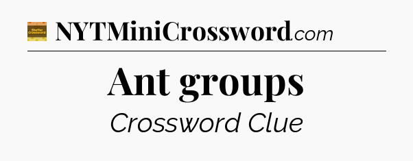 Ant groups - Eugene Sheffer Crossword
