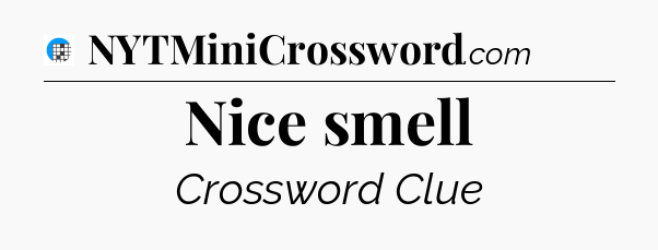 Nice smell Crossword Clue
