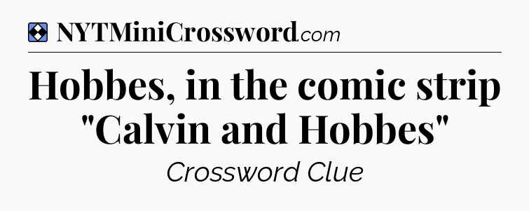 Solution: Hobbes, in the comic strip 