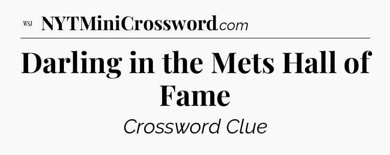 Darling in the Mets Hall of Fame - WSJ Crossword