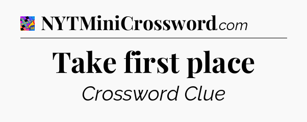 Take first place Crossword Clue