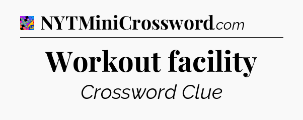 Workout facility Crossword Clue