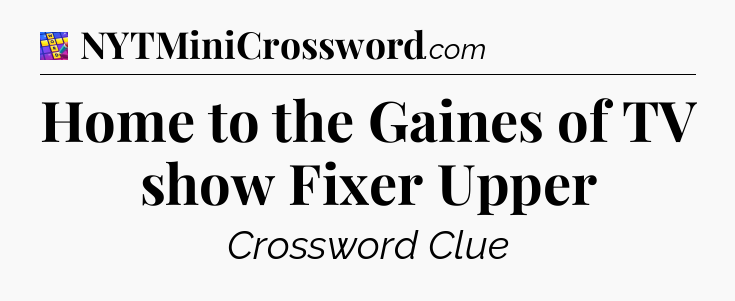 Home to the Gaines of TV show Fixer Upper Codycross