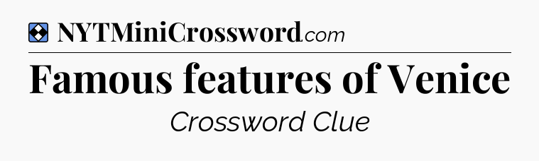 Solution: Famous features of Venice - NYT Mini Crossword