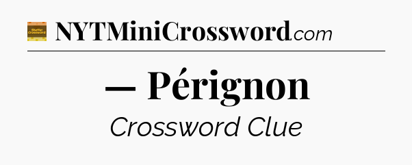 — Pérignon - Eugene Sheffer Crossword