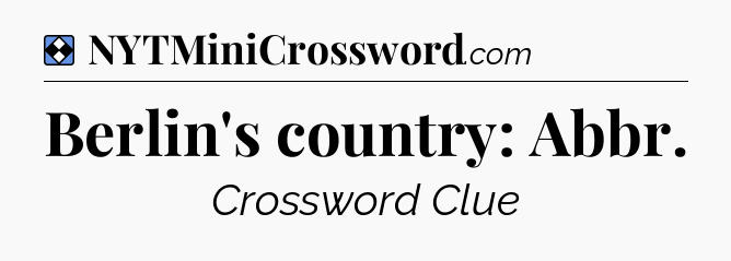Solution: Berlin's country: Abbr - NYT Mini Crossword