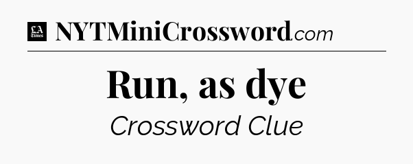Run, as dye - LA Times Crossword