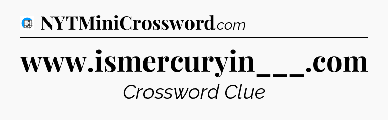 www.ismercuryin___.com Crossword Clue