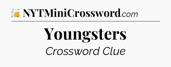 Youngsters - 7 Little Words